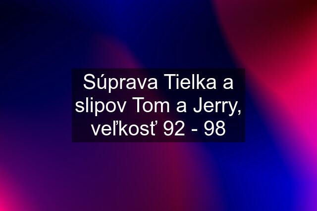 Súprava Tielka a slipov Tom a Jerry, veľkosť 92 - 98