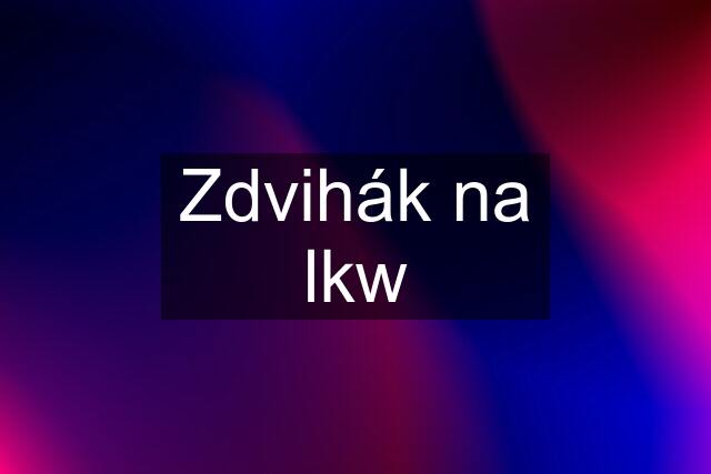 Zdvihák na lkw