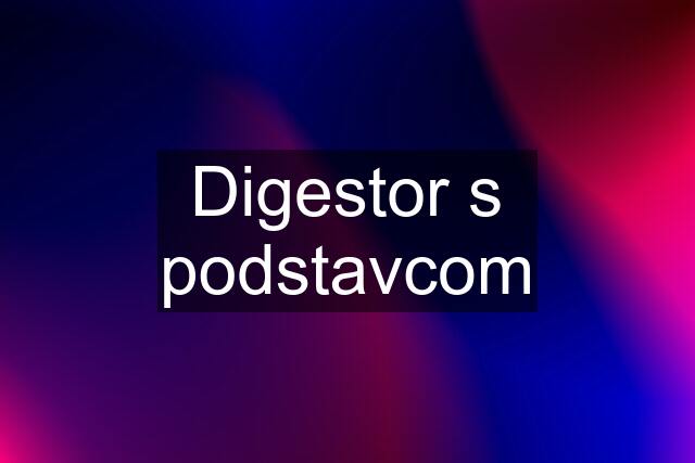 Digestor s podstavcom