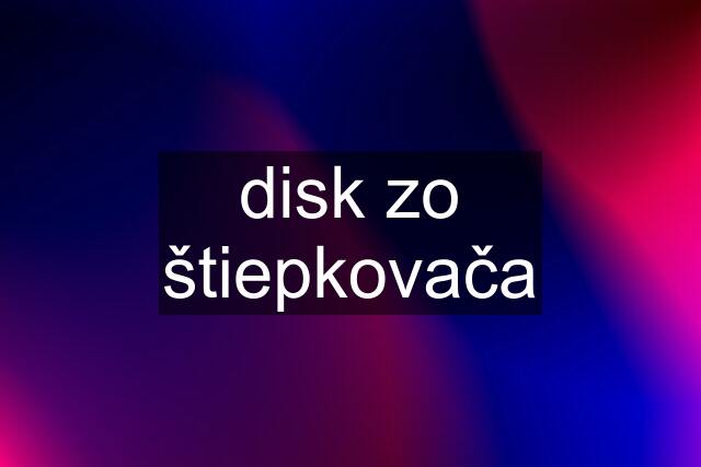 disk zo štiepkovača