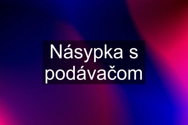 Násypka s podávačom