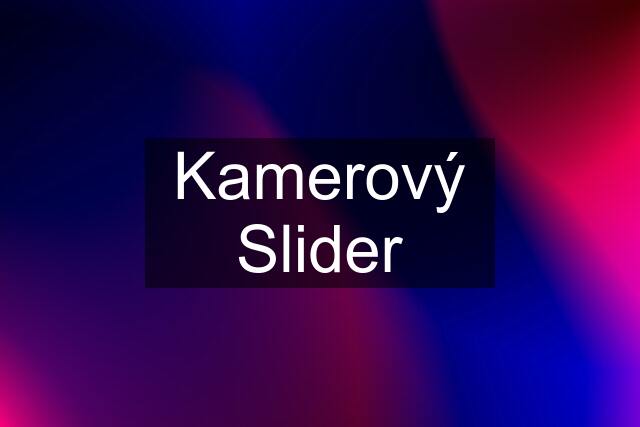 Kamerový Slider