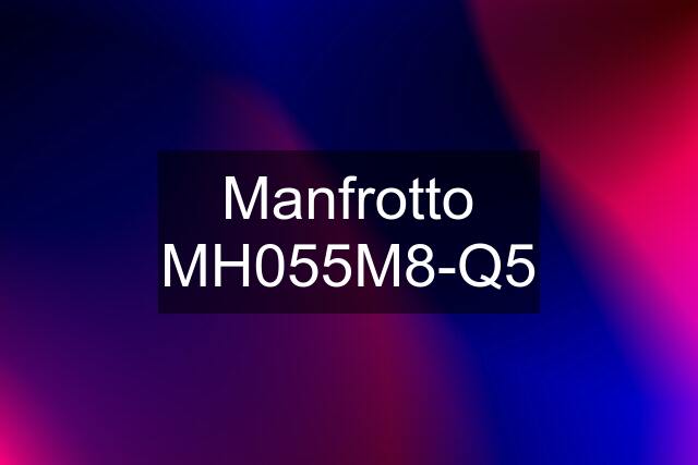 Manfrotto MH055M8-Q5