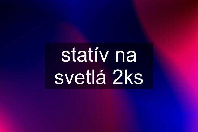 statív na svetlá 2ks