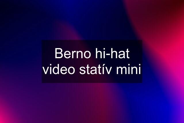 Berno hi-hat video statív mini