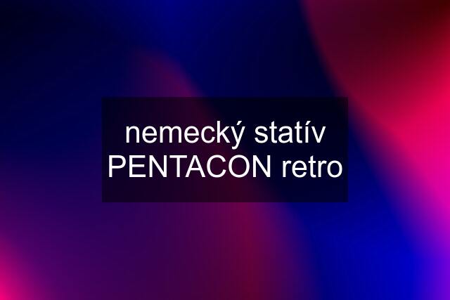 nemecký statív PENTACON retro