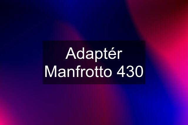 Adaptér Manfrotto 430