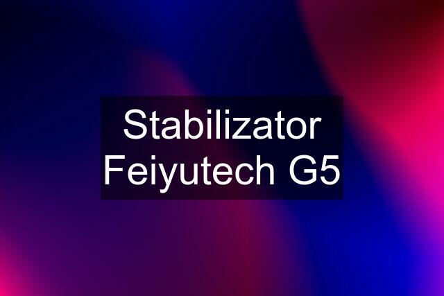 Stabilizator Feiyutech G5