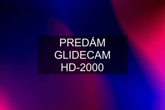 PREDÁM GLIDECAM HD-2000