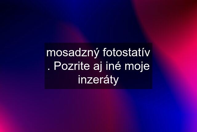 mosadzný fotostatív . Pozrite aj iné moje inzeráty