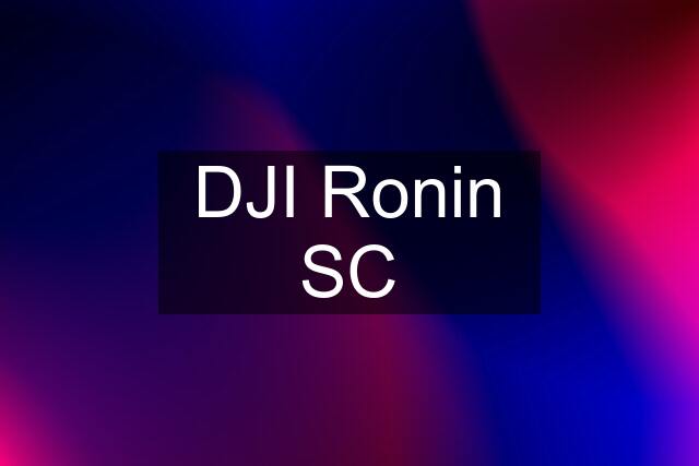 DJI Ronin SC