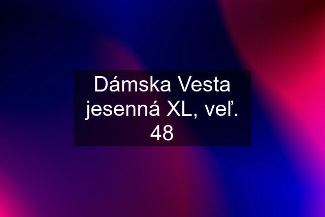 Dámska Vesta jesenná XL, veľ. 48