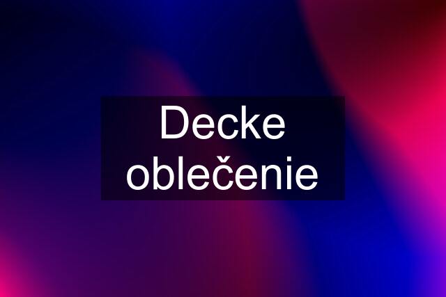 Decke oblečenie