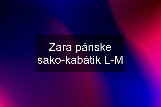 Zara pánske sako-kabátik L-M