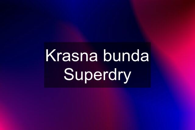 Krasna bunda Superdry