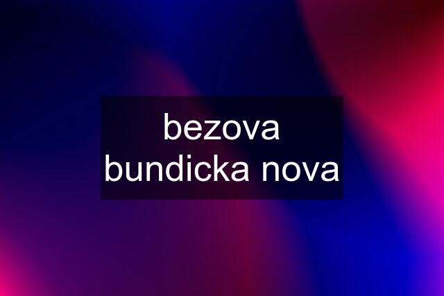 bezova bundicka nova