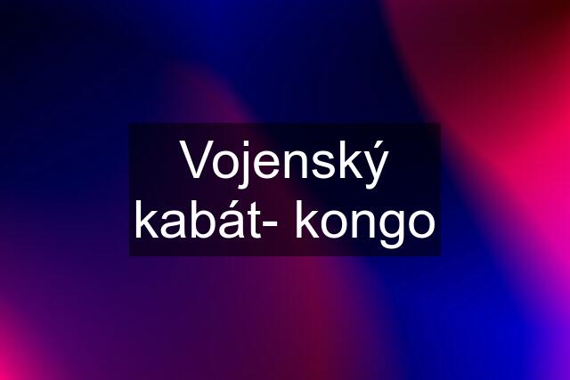 Vojenský kabát- kongo