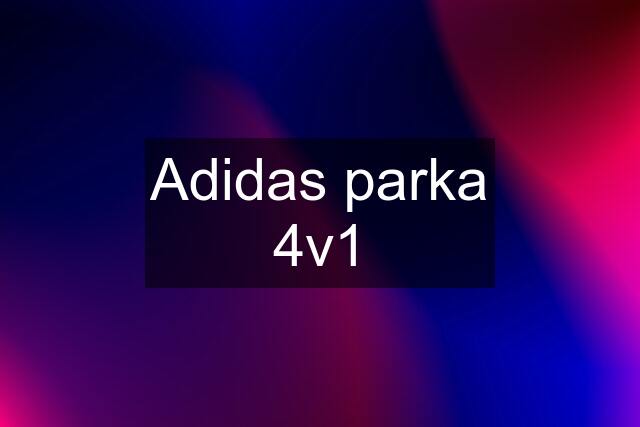 Adidas parka 4v1