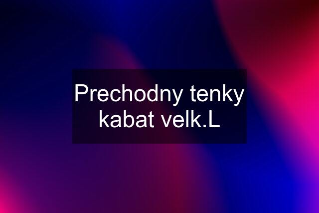 Prechodny tenky kabat velk.L