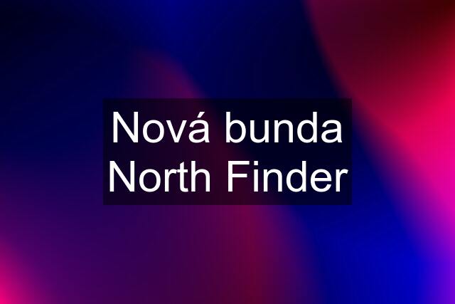 Nová bunda North Finder