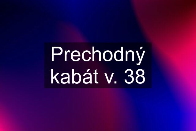 Prechodný kabát v. 38