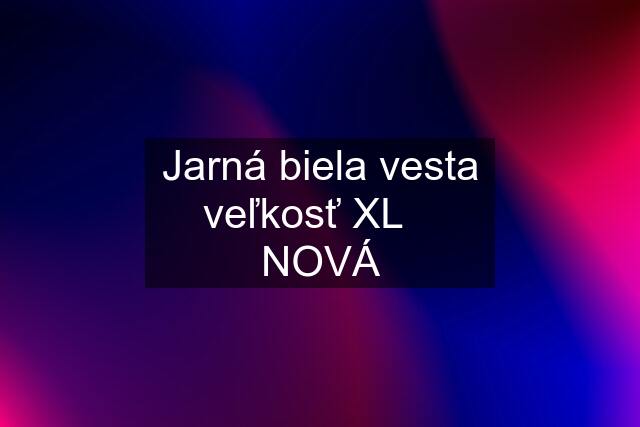 Jarná biela vesta veľkosť XL    NOVÁ