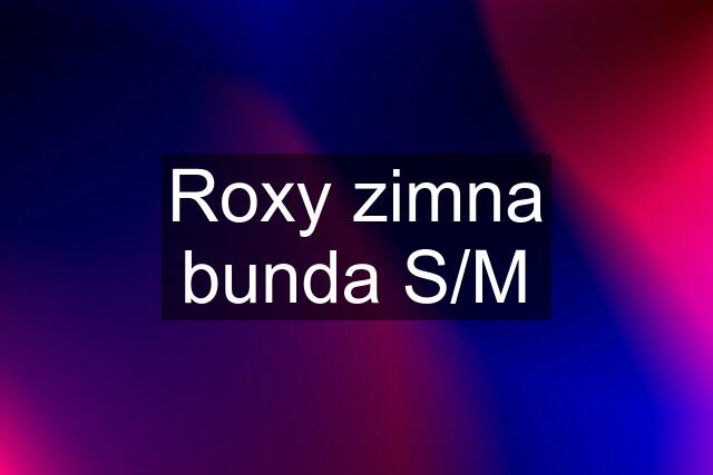 Roxy zimna bunda S/M