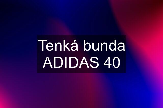 Tenká bunda ADIDAS 40