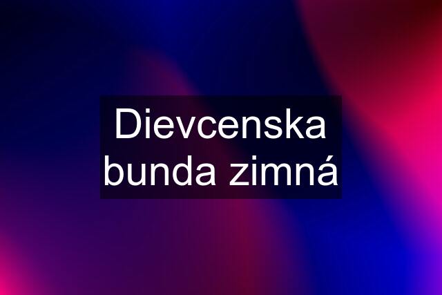 Dievcenska bunda zimná