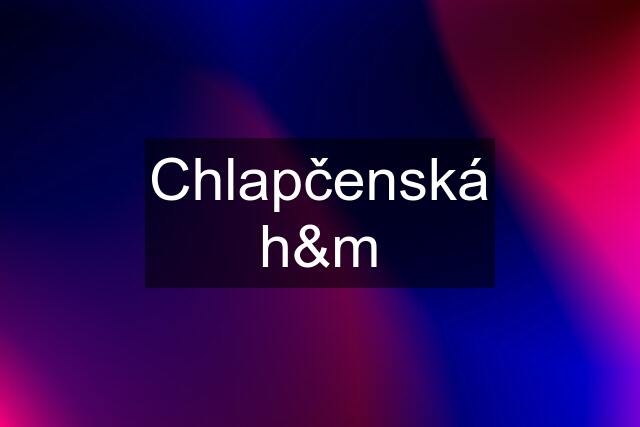 Chlapčenská h&m