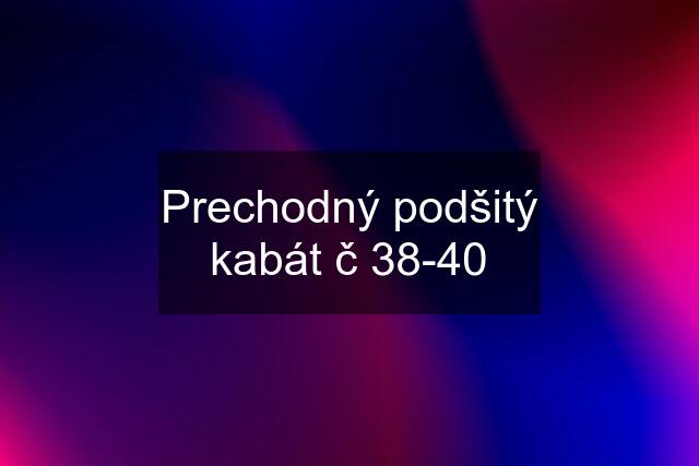 Prechodný podšitý kabát č 38-40