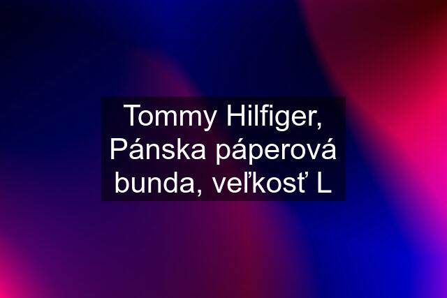 Tommy Hilfiger, Pánska páperová bunda, veľkosť "L"