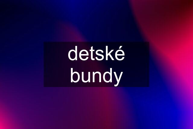 detské bundy