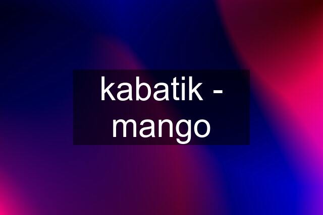 kabatik - mango