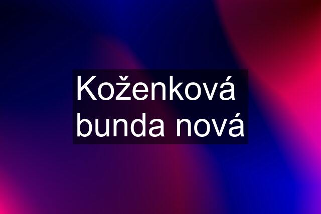 Koženková  bunda nová