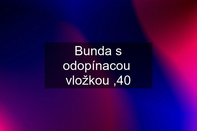 Bunda s odopínacou vložkou ,40