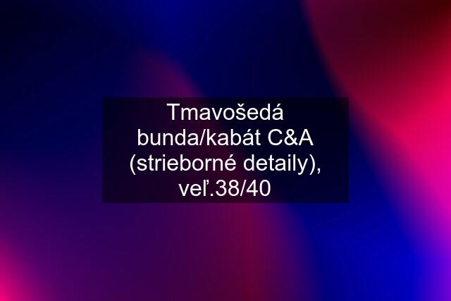 Tmavošedá bunda/kabát C&A (strieborné detaily), veľ.38/40