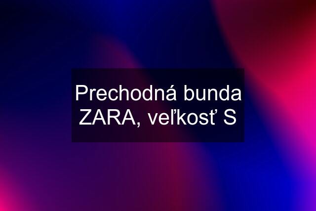 Prechodná bunda ZARA, veľkosť S