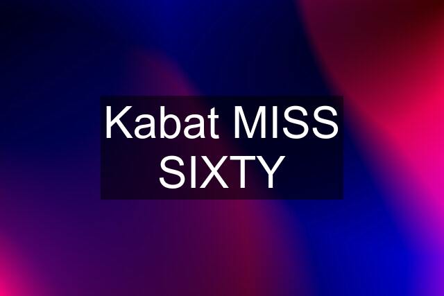 Kabat MISS SIXTY