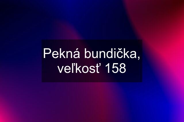 Pekná bundička, veľkosť 158