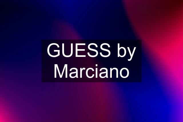 GUESS by Marciano