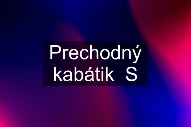 Prechodný kabátik  S