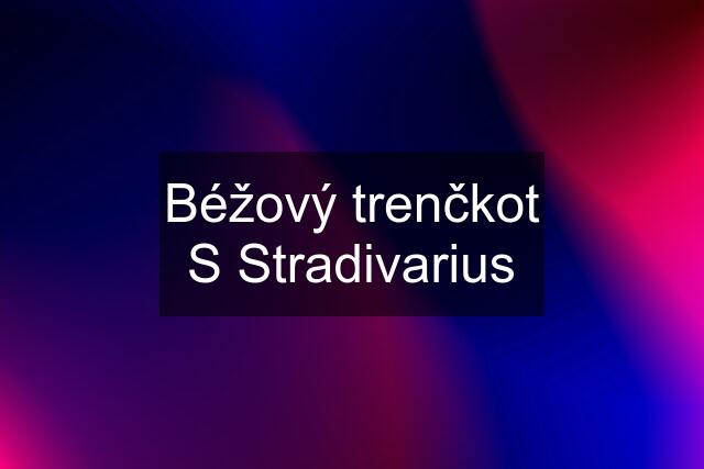 Béžový trenčkot S Stradivarius