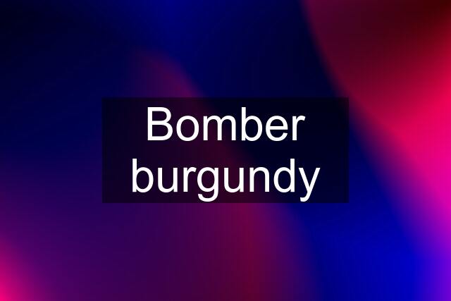 Bomber burgundy