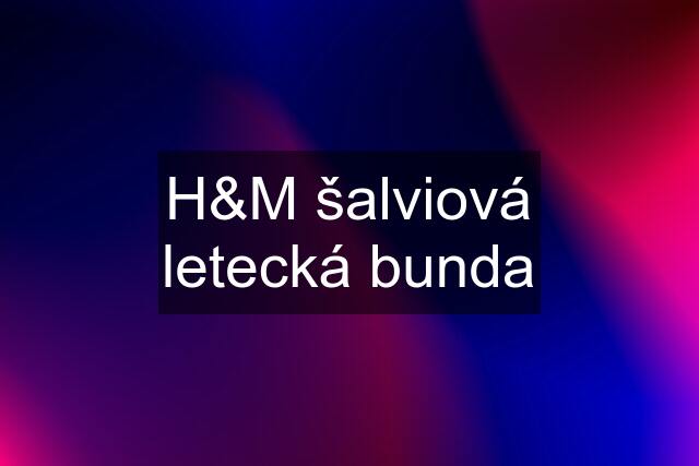H&M šalviová letecká bunda