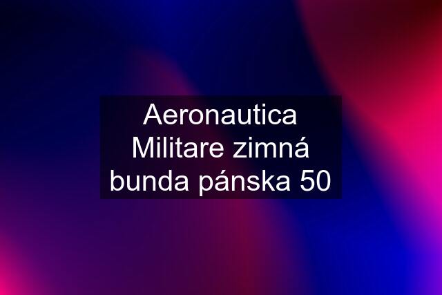 Aeronautica Militare zimná bunda pánska 50