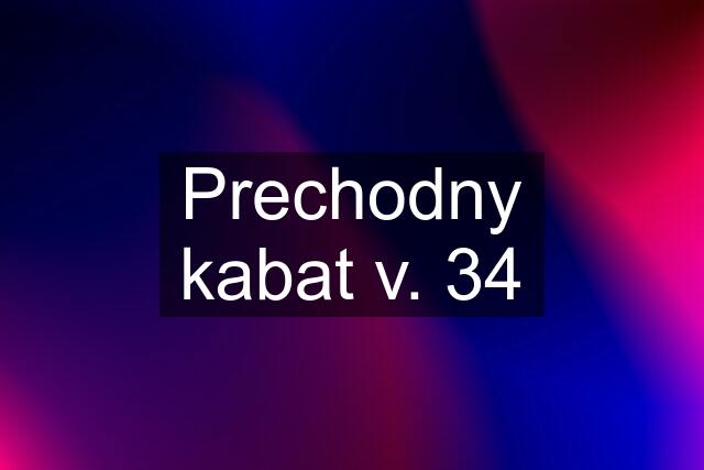 Prechodny kabat v. 34