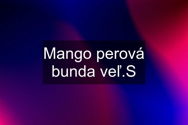 Mango perová bunda veľ.S