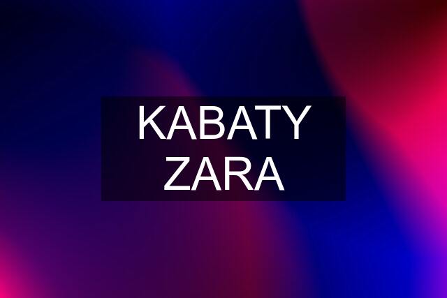 KABATY ZARA