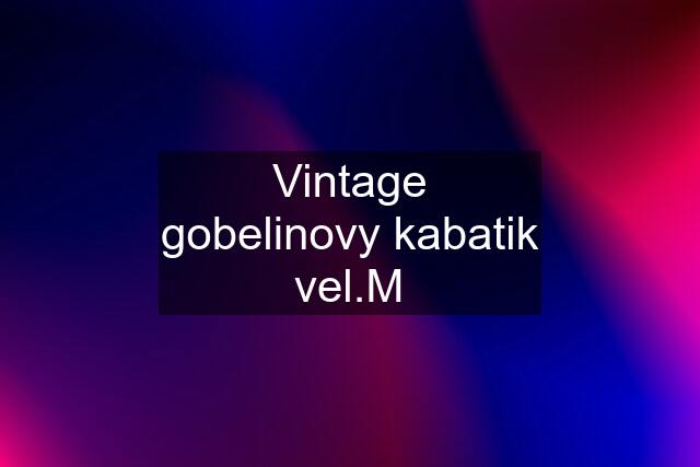 Vintage gobelinovy kabatik vel.M